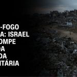 itamaraty-critica-decisao-de-israel-de-suspender-entrada-de-ajuda-em-gaza